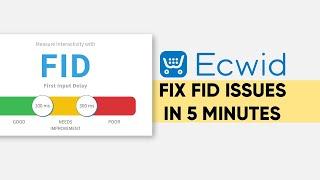 How to Fix Ecwid FID Issues Easily | Resolve FID (First Input Delay) Issues with Website Speedy