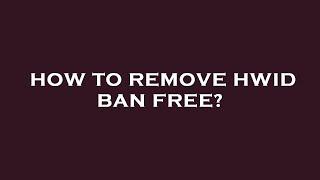 how to get rid of any hwid ban for free! (2025)