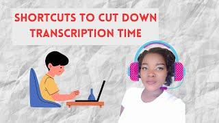 Shortcuts To Speed Up Transcription | Shortcuts To Type and Transcribe Faster