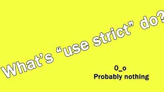 What does “use strict” do in JavaScript, and what is the reasoning behind it?