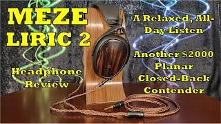 Meze Liric 2 Headphone Review - Much Improved. Another Contender.