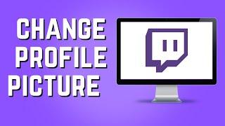 How to Change Profile Picture Twitch! (2024)