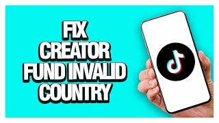 How To Fix And Solve Tiktok App Creator Fund Invalid Country | Final Solution
