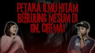 NGANTER NYAWA! BAWA ILMU HITAM SAMPE BERBUAT MESUM DI GUNUNG CIREMAI, KISAH MISTIS PENDAKIAN