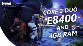 Fortnite | Core 2 Duo E8400 / 4GB RAM