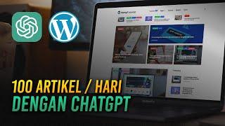 Cara Membuat 100 ARTIKEL/Hari dengan ChatGPT, Bikin Website Kalian Jadi Makin Aktif