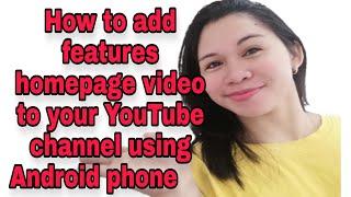 How to add Features Homepage video to your YouTube channel using Android phone ||tutorial 2021