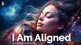 I AM Affirmations: Ultimate ALIGNMENT Affirmations! BLACK SCREEN WHILE YOU SLEEP. Law Of Attraction