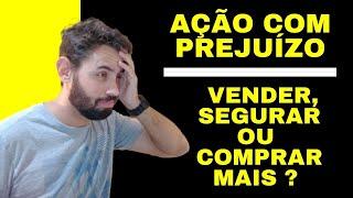 COMPREI UMA AÇÃO E ELA SÓ CAI - DEVO VENDER ?