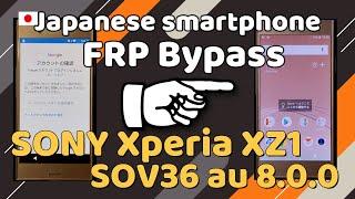 Japanese smartphone FRP Bypass SONY Xperia XZ1 sov36 8.0.0 au