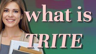 Trite | meaning of Trite