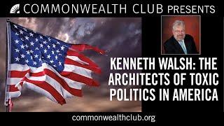 Ken Walsh | The Architects of Toxic Politics in America