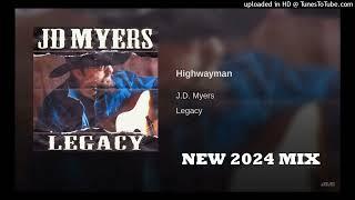 JD MYERS - Highwayman (new 2024 mix)