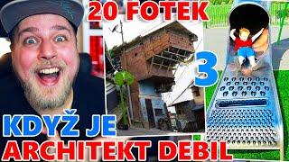 20 FOTEK KDYŽ JE ARCHITEKT DEBIL 3