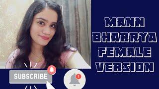 Mann Bharrya|Female Version|Sanika Rege|