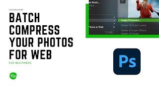 How To Batch Compress Photos Using Adobe Photoshop