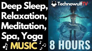 8 HOURS Best Deep Sleep, Spa, Meditation, Yoga, Relaxation Music 2023