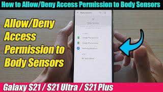 Galaxy S21/Ultra/Plus: How to Allow/Deny Access Permission to Body Sensors