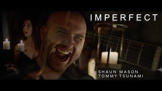 Shaun Mason & Tommy Tsunami - Imperfect (Official Video)