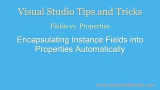 Fields vs Properties | Encapsulating Fields into Properties | Visual Studio Tips and Tricks