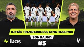 Beşiktaş kadroyu sil baştan mı yapmalı? | Serdar Ali Çelikler, Ali Ece | Son Raund #5