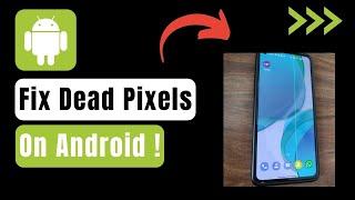 How to Fix Dead Pixels on Android