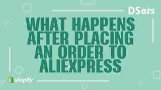 What happens after placing an order to AliExpress - Shopify Tutorial – DSers