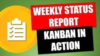 The Weekly Status Report Is Kanban In Action Because It Uses Cadence & Limits Work In Progress