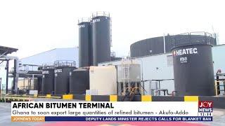 African Bitumen Terminal: Ghana to soon export large quantities of refined bitumen - Akufo-Addo