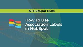 How to Use Association Labels in HubSpot