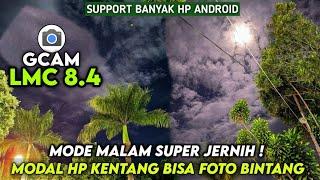 Foto Malam Jadi Terang & Jernih  Gcam Lmc 8.4 Config Terbaru Siang Malam - Support Banyak Android