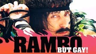 RAMBO, BUT GAY