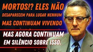 OS MORTOS NÃO DESAPARECEM, ELES ESTÃO VIVOS... - IAN STEVENSON SOBRE A VIDA APÓS A MORTE E A ALMA.