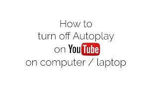 How to turn off autoplay on Youtube on a desktop computer / laptop