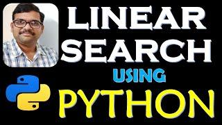 LINEAR SEARCH USING PYTHON || DSA USING PYTHON || SEARCHING & SORTING IN PYTHON || DATA STRUCTURES