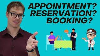 Appointment? Reservation? Booking?