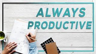 How To Be Productive All The Time - Make Every Moment Count