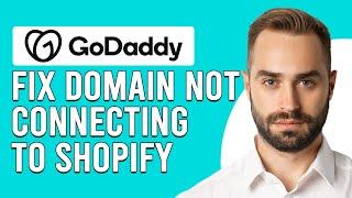 How To Fix GoDaddy Domain Not Connecting To Shopify (Detailed Guide To Resolve The Problem Easily)