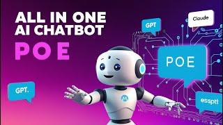 Introducing Poe: All in One AI Chatbot Platform