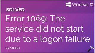 Solved Error 1069: The service did not start due to a logon failure