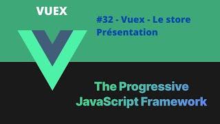 VUEJS 3 Jwt 32/39 - Vuex et le store - Présentation