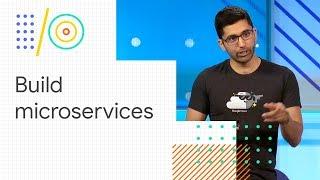 Microservices in the Cloud with Kubernetes and Istio (Google I/O '18)