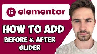 How to Add Before & After Slider To Elementor 2024