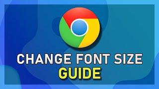 Chrome - How to Change Font Size & Style