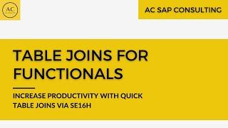 Boost Productivity with SE16H Joins  |  Table JOIN for functional consultants  |  AC SAP CONSULTING