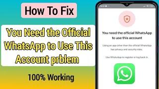 Fix You Need The Official WhatsApp To Use This Account Problem solve | WhatsApp Account