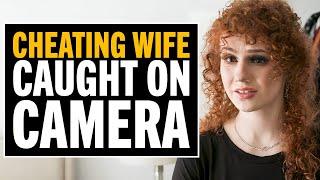 Husband Catches Cheating Wife On Camera!