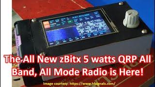 The All New zBitx 5 watts QRP All Band, All Mode Radio is Here!