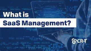 What is SaaS Management? | CR-T Tech Talk