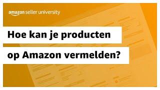 Hoe kan je producten op Amazon vermelden? | Verkopen op Amazon